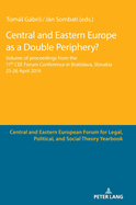 Central and Eastern Europe as a Double Periphery?: Volume of proceedings from the 11th CEE Forum Conference in Bratislava,