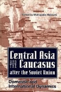 Central Asia and the Caucasus After the Soviet Union: Domestic and International Relations