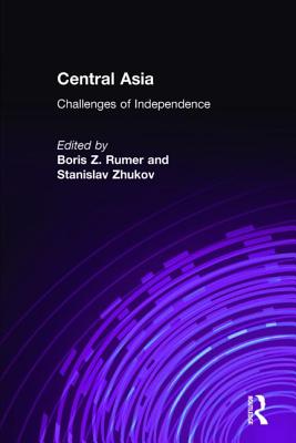 Central Asia: Challenges of Independence - Zhukov, Stanislav, and Rumer, Boris Z