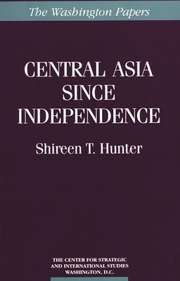 Central Asia Since Independence - Hunter, Shireen T