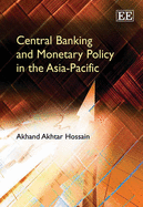 Central Banking and Monetary Policy in the Asia-Pacific - Hossain, Akhand Akhtar