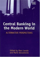 Central Banking in the Modern World: Alternative Perspectives - Lavoie, Marc (Editor), and Seccareccia, Mario (Editor)