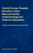 Central Europe Towards Monetary Union: Macroeconomic Underpinnings and Financial Reputation