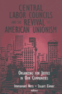 Central Labor Councils and the Revival of American Unionism: Organizing for Justice in Our Communities