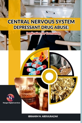 Central Nervous System Depressant Drug Abuse And Addiction: Implications For Counselling. - Abdulrazak, Ibrahim Nugwa