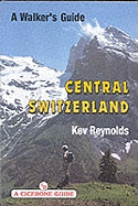 Central Switzerland: A Walker's Guide