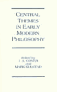 Central Themes in Early Modern Philosophy: Essays Presented to Jonathan Bennett