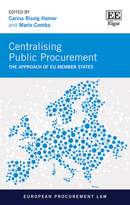 Centralising Public Procurement: The Approach of EU Member States - Risvig Hamer, Carina (Editor), and Comba, Mario (Editor)