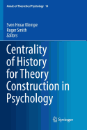Centrality of History for Theory Construction in Psychology
