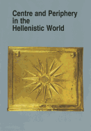 Centre and Periphery in the Hellenistic World