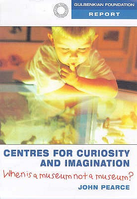 Centres for Curiosity and Imagination - Pearce, John