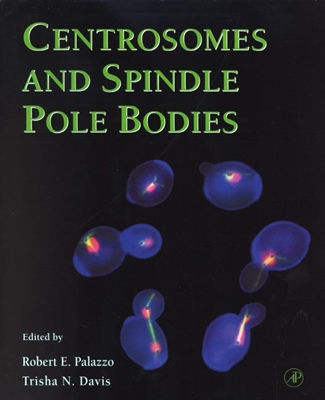 Centrosomes and Spindle Pole Bodies: Volume 67 - Palazzo, Robert E (Editor), and Davis, Trisha N (Editor)