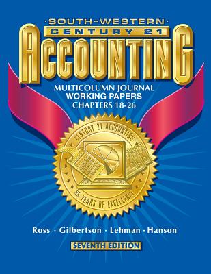 Century 21 Accounting 7e Multicolumn Journal Approach: Working Papers Chapters 18-26 - Ross, Kenton E, and Gilbertson, Claudia B, and Lehman, Mark W