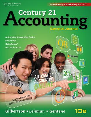 Century 21 Accounting, General Journal: Introductory Course, Chapters 1-17 - Gilbertson, Claudia Bienias, and Lehman, Mark W, and Harmon-Gentene, Debra