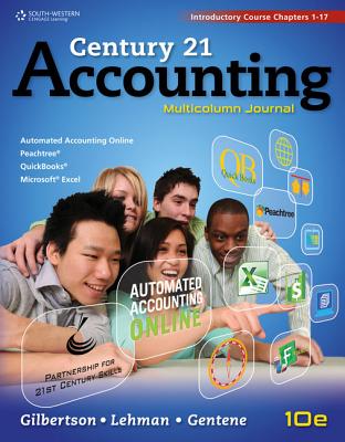 Century 21 Accounting, Multicolumn Journal: Introductory Course, Chapters 1-17 - Gilbertson, Claudia Bienias, and Lehman, Mark W, and Gentene, Debra