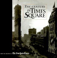 Century in Times Square (CL) - Archives of the New York Times, and Haberman, Clyde (Introduction by), and New York Times Company