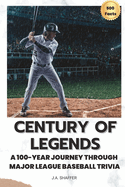 Century of Legends: A 100-Year Journey Through Major League Baseball Trivia