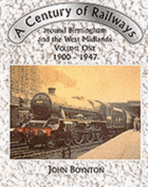 Century of Railways Around Birmingham and the West Midlands: 1900-47 - Boynton, John