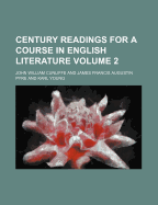 Century Readings for a Course in English Literature Volume 2 - Cunliffe, John William