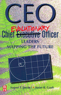 CEO: Chief Evolutionary Officer: Leaders Mapping the Future - Jaccaci, August T, and Gault, Susan B, and Baskin, Ken, Ph.D. (Foreword by)