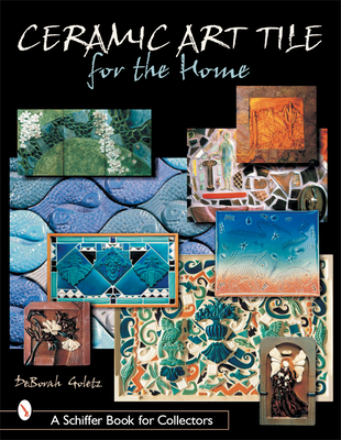 Ceramic Art Tile for the Home - Goletz, Deborah