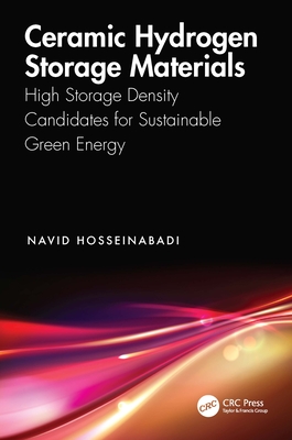 Ceramic Hydrogen Storage Materials: High Storage Density Candidates for Sustainable Green Energy - Hosseinabadi, Navid