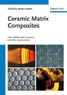 Ceramic Matrix Composites: Fiber Reinforced Ceramics and Their Applications