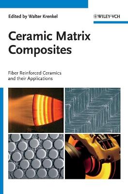 Ceramic Matrix Composites: Fiber Reinforced Ceramics and Their Applications - Krenkel, Walter (Editor)