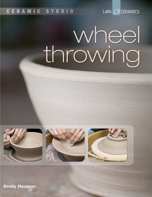 Ceramic Studio: Wheel Throwing - Reason, Emily