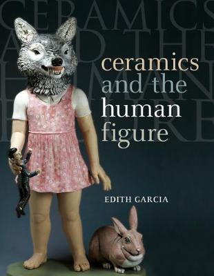 Ceramics and the Human Figure - Garcia, Edith