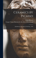 Ceramics by Picasso: [Exhibition] 28th March-10th May, 1958