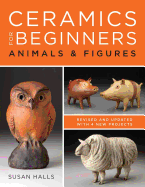 Ceramics for Beginners: Animals & Figures