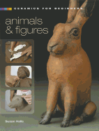 Ceramics for Beginners: Animals & Figures