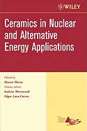 Ceramics in Nuclear and Alternative Energy Applications, Volume 27, Issue 5 - Marra, Sharon (Editor), and Wereszczak, Andrew, and Lara-Curzio, Edgar