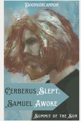 Cerberus Slept, Samuel Awoke: Omnibus Edition - Doonvorcannon
