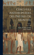 Cercueils anthropodes des prtres de Montou; Tome 1