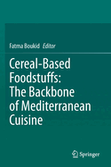 Cereal-Based Foodstuffs: The Backbone of Mediterranean Cuisine