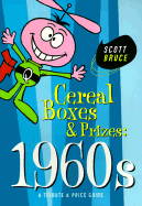 Cereal Boxes & Prizes: 1960s: A Tribute & Price Guide