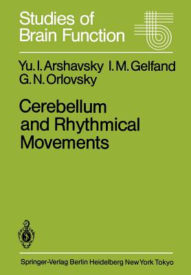 Cerebellum and Rhythmical Movements - Arshavsky, Y I, and Gelfand, I M, and Orlovsky, G N