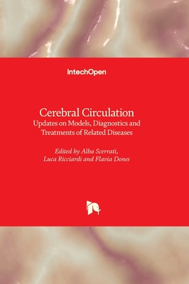 Cerebral Circulation: Updates on Models, Diagnostics and Treatments of Related Diseases - Scerrati, Alba (Editor), and Ricciardi, Luca (Editor), and Dones, Flavia (Editor)