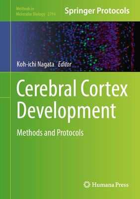 Cerebral Cortex Development: Methods and Protocols - Nagata, Koh-ichi (Editor)