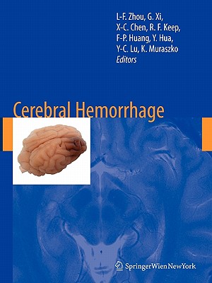 Cerebral Hemorrhage - Zhou, Liang-Fu (Editor), and Xi, Guohua (Editor), and Chen, Xian-Cheng (Editor)