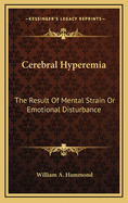 Cerebral Hyperemia: The Result of Mental Strain or Emotional Disturbance