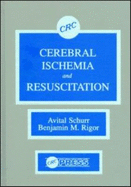 Cerebral Ischemia and Resuscitation - Schurr, Avital, and Rigor, Benjamin M
