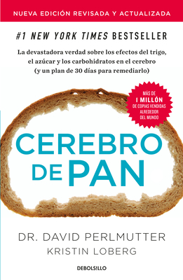 Cerebro de Pan (Edici?n Actualizada) / Grain Brain: The Surprising Truth about Wheat, Carbs, and Sugar - Perlmutter, David