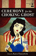 Ceremony for the Choking Ghost: Poems by Karen Finneyfrock