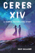 Ceres XIV: A Science Fiction Love Story