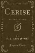 Cerise, Vol. 1 of 3: A Tale of the Last Century (Classic Reprint)