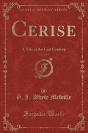 Cerise, Vol. 2 of 3: A Tale of the Last Century (Classic Reprint)