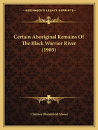 Certain Aboriginal Remains Of The Black Warrior River (1905)